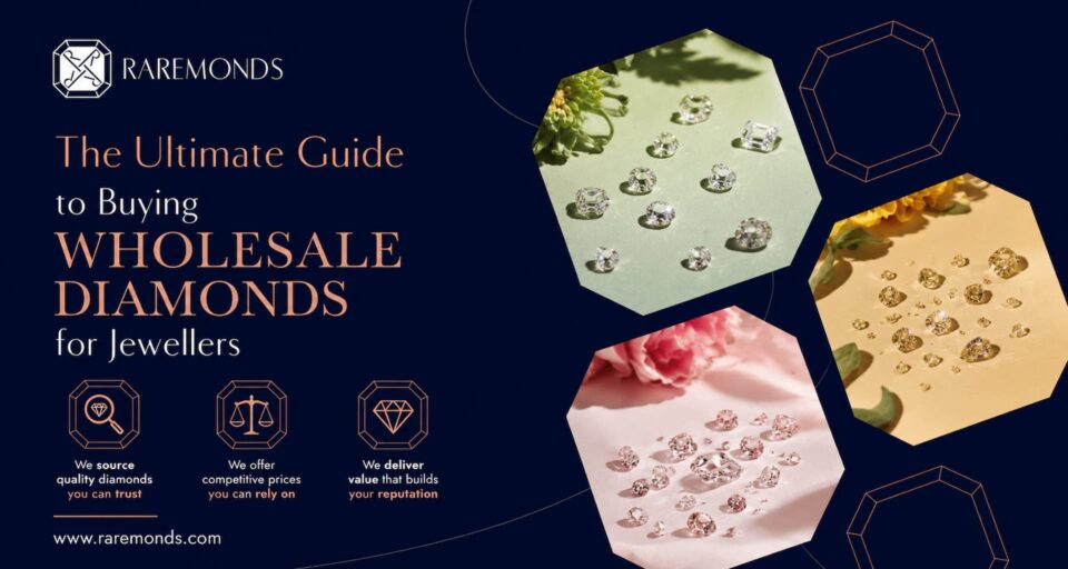 The Ultimate Guide to Buying Wholesale Diamonds for Jewellers